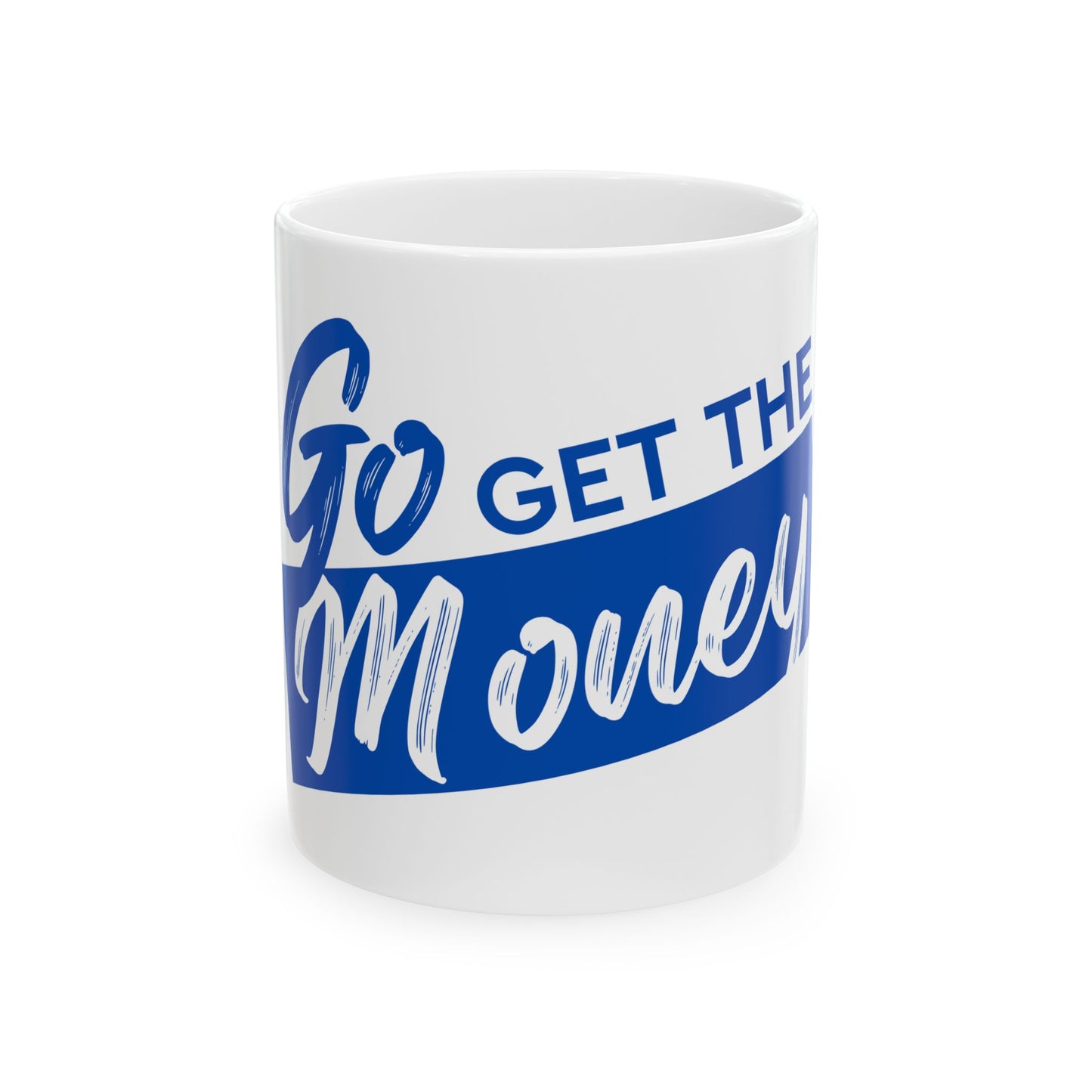 Go Get The Money Ceramic Mug - Blue & White (11oz, 15oz)