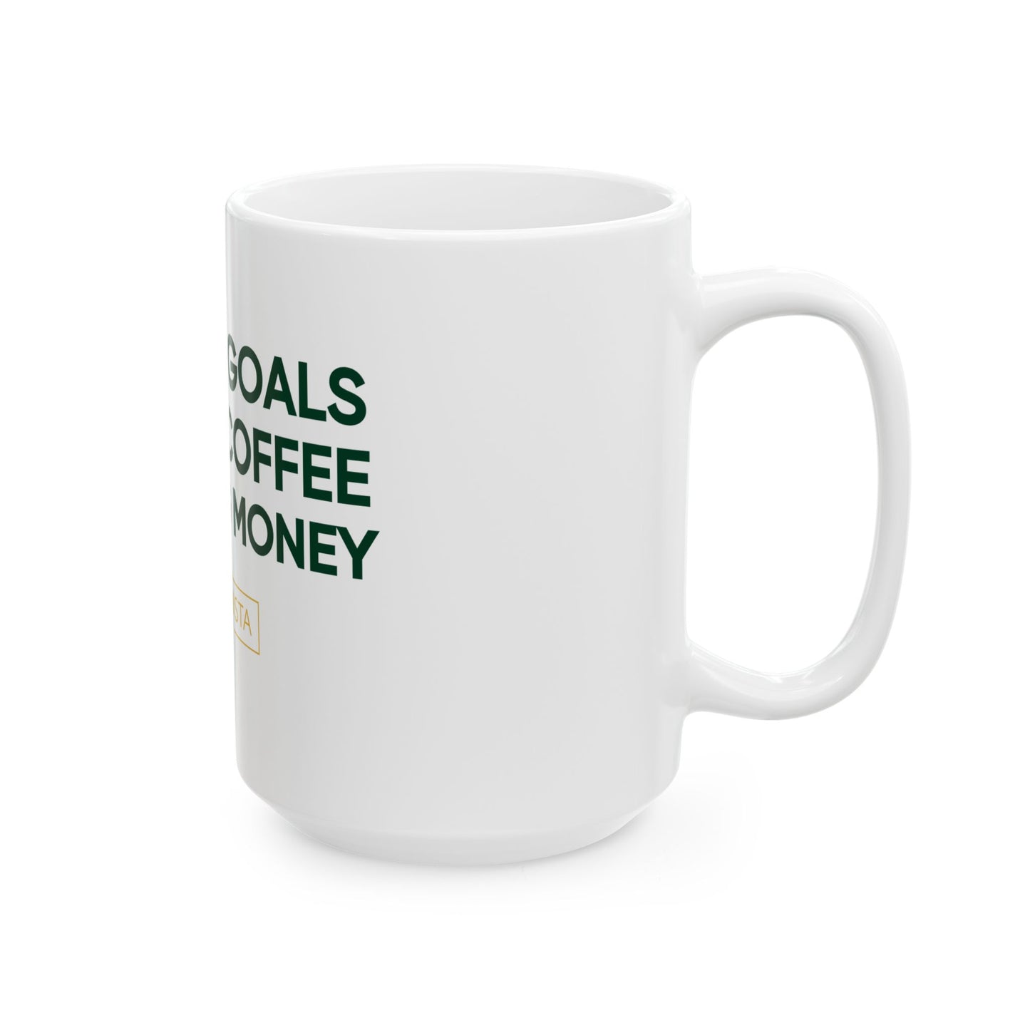 Budgetnista Ceramic Quote Mug - Slaying Goals Sipping Coffee Stacking Money (11oz, 15oz)