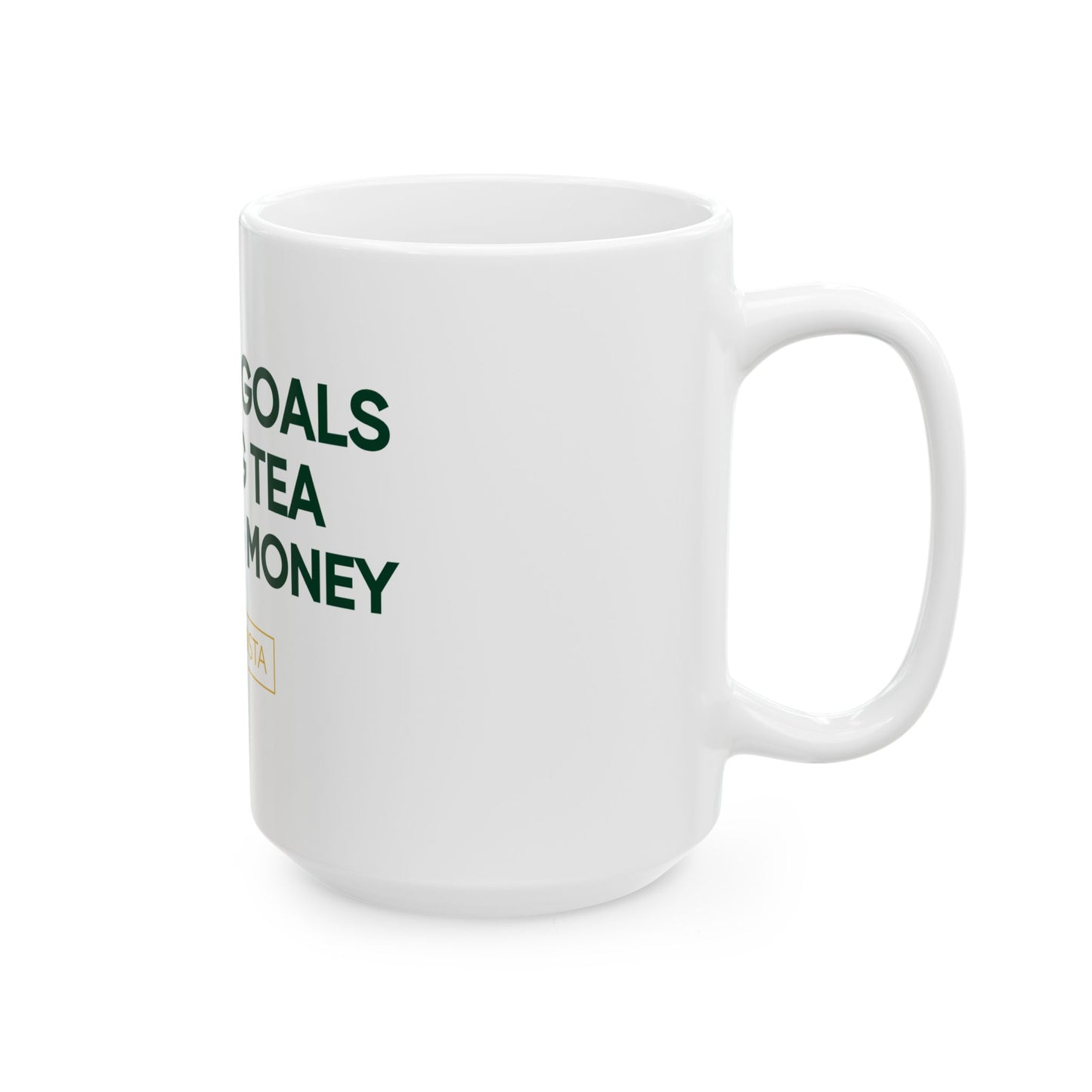 Budgetnista Ceramic Quote Mug - Slaying Goals Sipping Tea Stacking Money (11oz, 15oz)